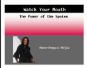 CWatch Your Mouth: Power of the Spoken Word - Click To Enlarge